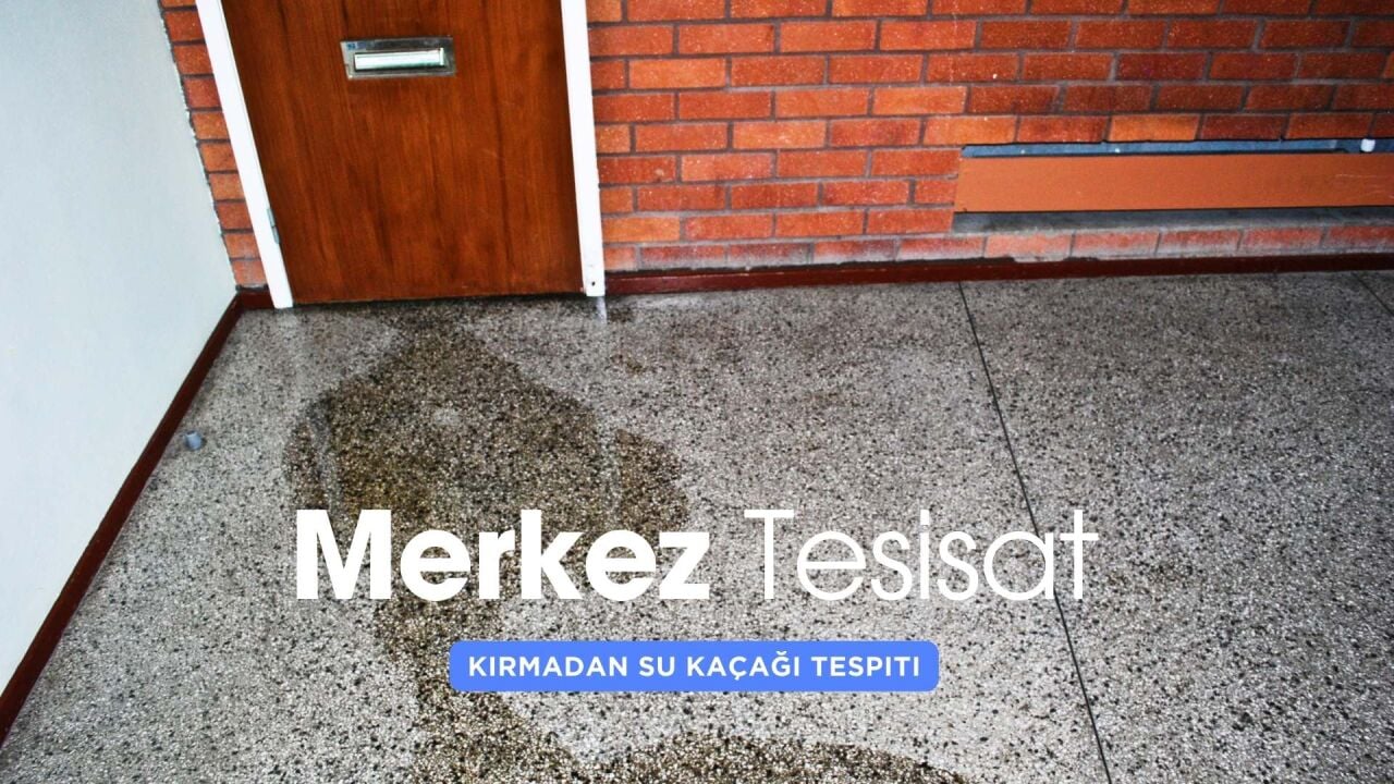 Kırmadan Su Kaçağı Tespiti ile Dairelerde %100 Çözüm Nasıl Olur?